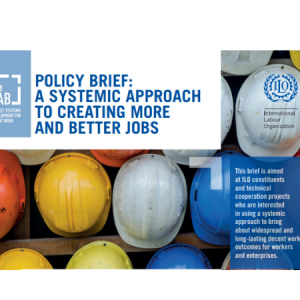 Photo: ILO Lab Policy Brief Title Image and construction helmets. Overlay Text: A Systemic Approach to Creating More and Better Jobs and resource description. 